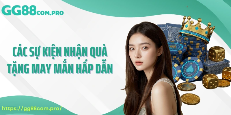 Các sự kiện nhận quà tặng may mắn hấp dẫn